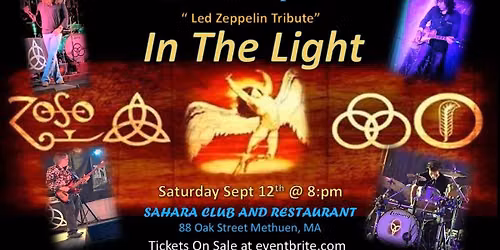 IN THE LIGHT "Led Zeppelin Tribute" Sahara Club, Methuen, Ma, Sat Sept 12th