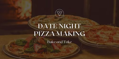 Valentine's Day Pizza Making Date Night