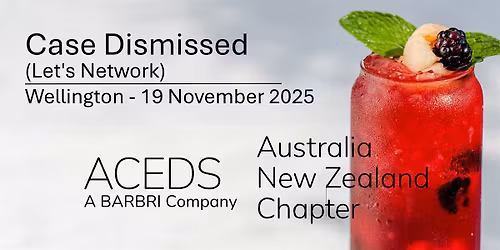 Case Dismissed - Let's Network (ACEDS ANZ Chapter)