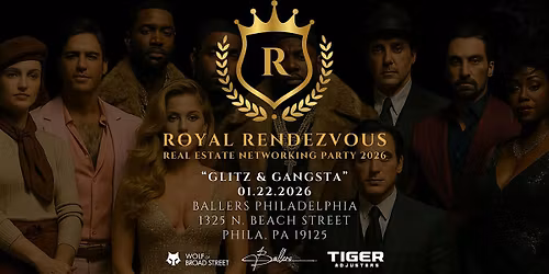 Royal Rendezvous Real Estate Networking Party 2026: "Glitz & Gangsta"
