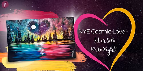 NYE! Cosmic Love- Solo or Date Night