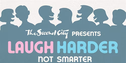 The Second City Touring Company presents: Laugh Harder Not Smarter