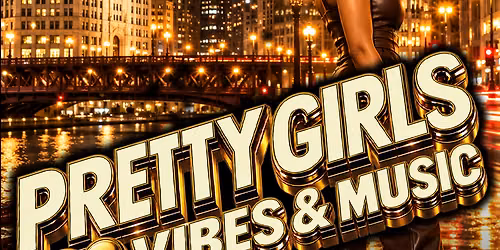 Soir\u00e9e Society Presents: Soir\u00e9e Society Presents: Pretty Girls Loves Vibes & Music