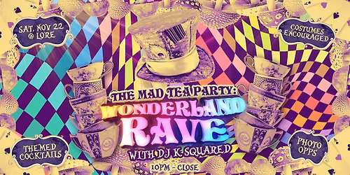 The Mad Tea Party: WONDERLAND Rave!