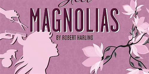 Douglasville Community Theater Presents - Steel Magnolias