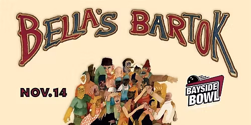 Bella's Bartok live at Bayside Bowl | all-ages