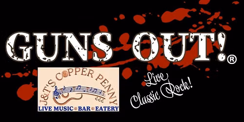 Guns Out (Classic Rock Cover Band) @ J&T's Copper Penny Tavern