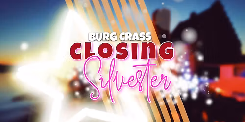 Silvester & Closing Burg Crass