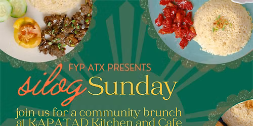 FYP ATX Silog Sunday: Community Brunch at Kapatad
