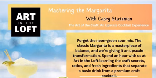Mastering the Margarita- An Upscale Cocktail Experience