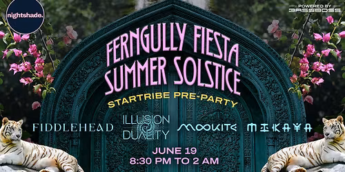 Ferngully Fiesta Summer Solstice ft. Mikaya, Illusion of Duality, Fiddlehead, & Mookite