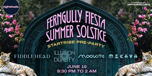 Ferngully Fiesta Summer Solstice ft. Mikaya, Illusion of Duality, Fiddlehead, & Mookite