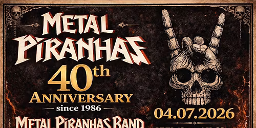 Metal Piranhas - 40 j\u00e4hriges Jubil\u00e4umsparty + Konzert