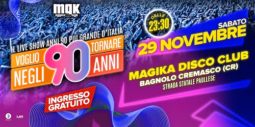 Voglio Tornare Negli Anni 90 ®  • Magika Disco Club, Bagnolo Cremasco (CR)