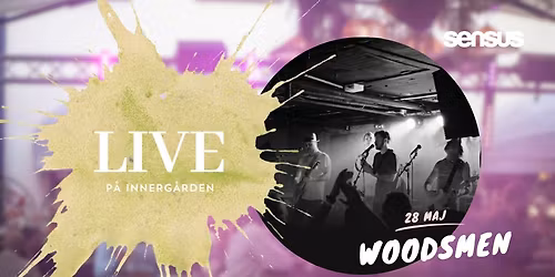 Innerg\u00e5rden LIVE - 28 maj - Woodsmen - FRI ENTR\u00c9