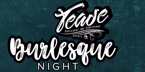 TEASE Burlesque Night @ Goldgrube Kassel