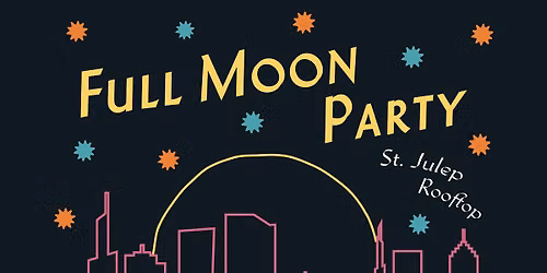 Full Moon Party at St. Julep Rooftop