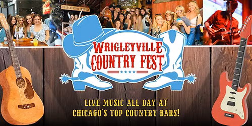 Wrigleyville Country Fest - Live Music All Day @ Chicago's Top Country Bars