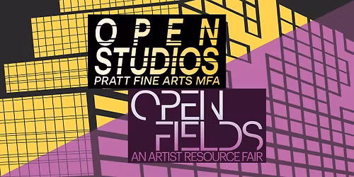 Pratt Fine Arts MFA Open Studios & Open Fields: An Artist Resource Fair
