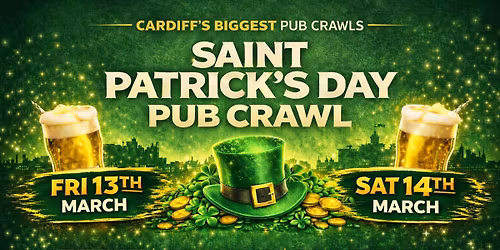 \u2618\ufe0f SAINT PATRICK\u2019S DAY PUB CRAWL \u2013 CARDIFF \u2618\ufe0f