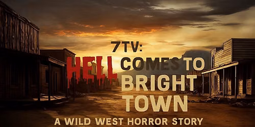 7TV: Hell Comes To Bright Town