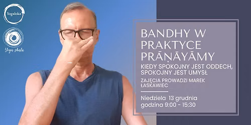 Bandhy w praktyce pranayamy - zaj\u0119cia z Markiem \u0141askawcem