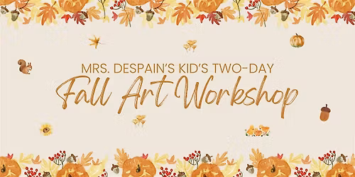 Mrs. DeSpain's Kid's One or Two-Day Fall Art Workshop
