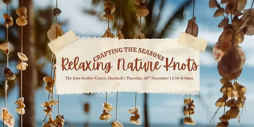 Crafting the Seasons: Nature Knots | The John Godber Centre