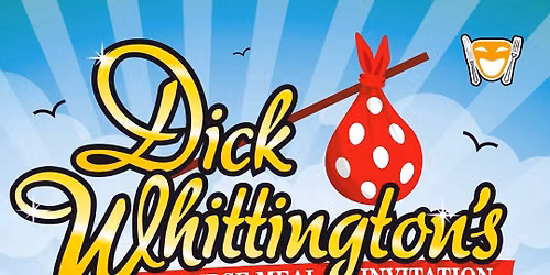 Dick Whittington\u2019s Adult Panto \ud83c\udfad\ud83c\udf9f\ufe0f