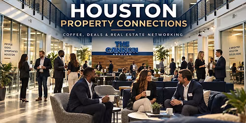 Houston Property Connections: Coffee, Deals & Real Estate Mixer
