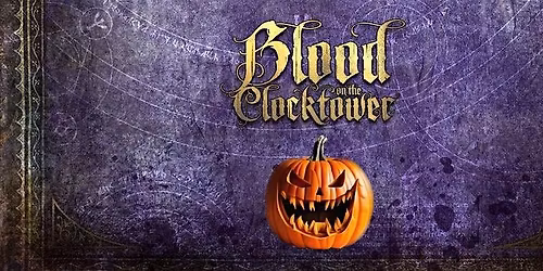 BLOOD ON THE CLOCK TOWER - HALLOWEEN SPECIAL!