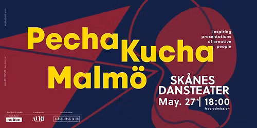 PechaKucha Malm\u00f6 May 27th - Sk\u00e5nes Dansteater