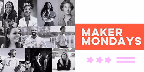 MAKER MONDAYS
