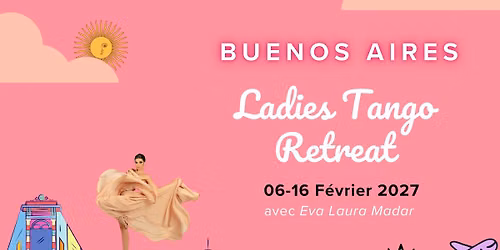 LADIES TANGO RETREAT - BUENOS AIRES - FEVRIER 2027