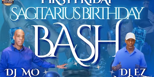 FIRST FRIDAY: SAGITTARIUS BIRTHDAY BASH