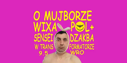 O MUJ BORZE WIXAPOL + SENSEI DZAKBA W TRANSFORMATORZE