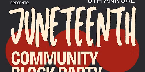 6th Annual Juneteenth Celebration-Block Party