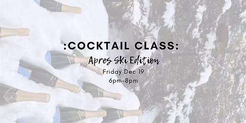 Cocktail Class: Apres Ski