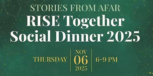Stories From Afar - RISE Together Social Dinner 2025