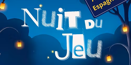Nuit du jeu & auberge espagnole