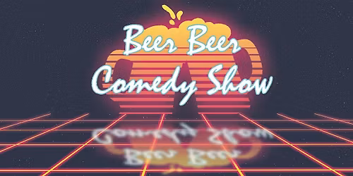 Beer Beer Comedy Show (2 Tallcans w\/Ticket)