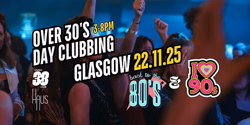 Glasgow: Over 30s Daytime Clubbing: 80s & 90s Classics