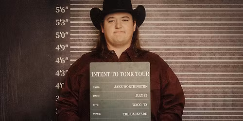 Jake Worthington: Intent to Tonk Tour