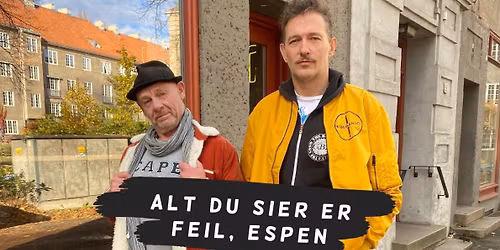 Alt du sier er feil, Espen \/\/ Festiviteten Bar & Scene