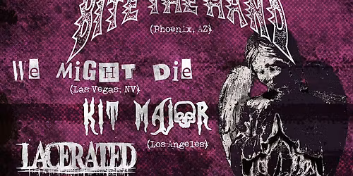 Silverback Booking Presents: Bite The Hand, We Might Die, & Kit Major