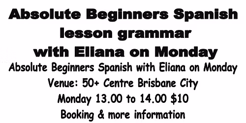 Absolute Beginner Spanish Grammar Lesson on Monday at Brisbane with Eliana