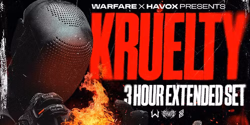 Warfare X Havox Presents: KRUELTY 3 HOUR EXTENDED SET