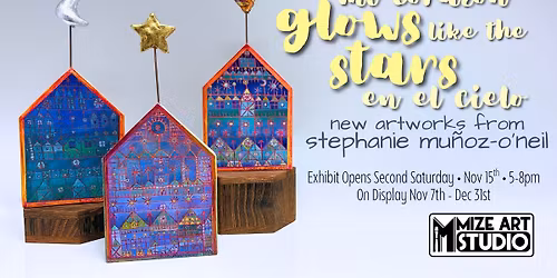 mi corazon glows like the stars en el cielo | new works by stephanie mu\u00f1oz-o'neil
