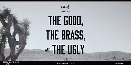 The Good, The Brass & The Ugly: A Rootin' Tootin' Evening with LAB-A!