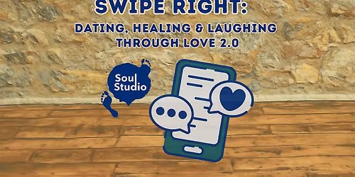 Swipe Right: Dating, Healing and Laughing through love 2.0